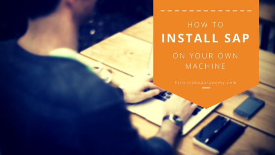 ABAP Academy - How to Install SAP on Your Own Machine